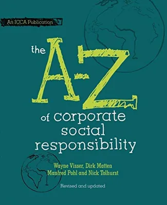 The A to Z of Corporate Social Responsibility: A Complete Reference Guide to Concepts, Codes and Organisations — book cover