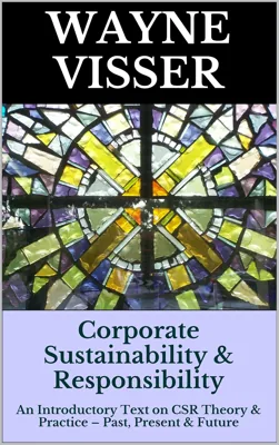 Corporate Sustainability & Responsibility: An Introductory Text on CSR Theory & Practice — book cover