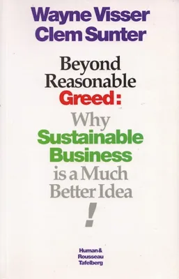 Beyond Reasonable Greed: Why Sustainable Business is a Much Better Idea — book cover